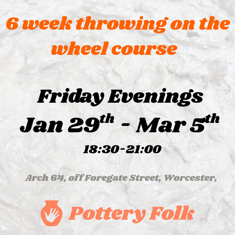 6 WEEK THROWING ON THE WHEEL COURSE With Pottery Folk (Jan/March)
